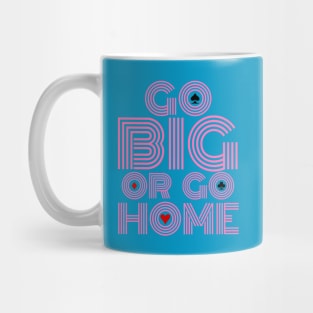 Go Big or Go Home (Pink Font Edition) Mug